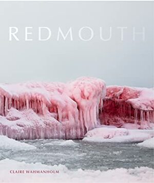 Redmouth by Claire Wahmanholm