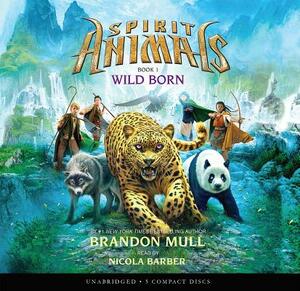 Wild Born (Spirit Animals, Book 1), Volume 1 by Brandon Mull