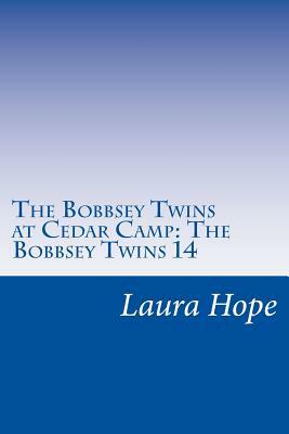 The Bobbsey Twins at Cedar Camp: The Bobbsey Twins 14 by Laura Lee Hope