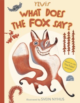 What Does the Fox Say? by Christian Løchstøer, Bård Ylvisåker, Ylvis, Vegard Ylvisåker, Svein Nyhus