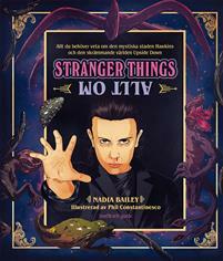 Allt om Stranger Things by Nadia Bailey, Eva Andreasson, Phil Constantinesco
