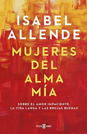 Mujeres del alma mía by Isabel Allende