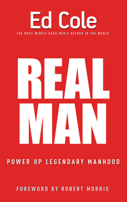 Real Man: Power Up Legendary Manhood (Reissue) by Edwin Louis Cole