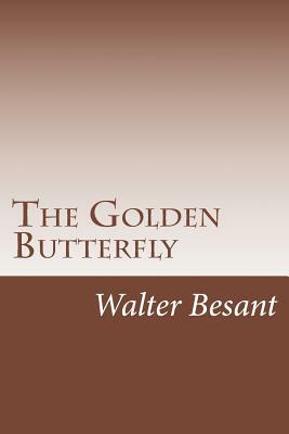 The Golden Butterfly by James Rice, Walter Besant