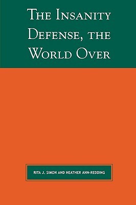 The Insanity Defense the World Over by Rita J. Simon, Heather Ahn-Redding