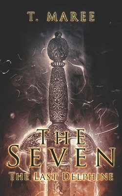 The Seven: The Last Delphine by T. Maree