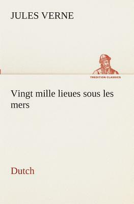 Vingt Mille Lieues Sous Les Mers. Dutch by Jules Verne