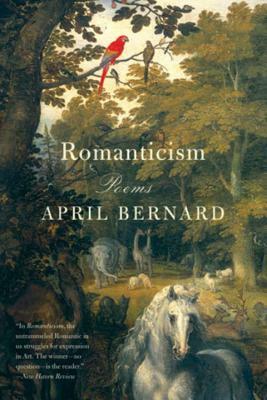 Romanticism: Poems by April Bernard