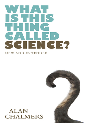 What Is This Thing Called Science? by Alan F. Chalmers