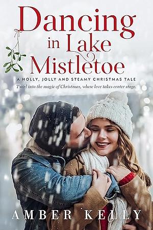 Dancing in Lake Mistletoe by Amber Kelly