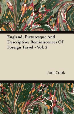 England, Picturesque And Descriptive; Reminiscences Of Foreign Travel - Vol. 2 by Joel Cook