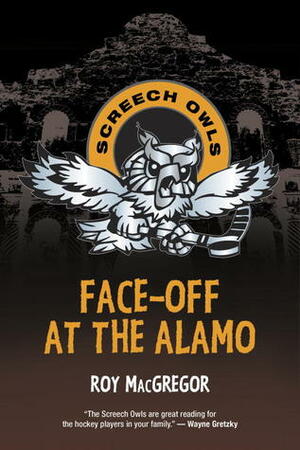 Face-Off at the Alamo by Roy MacGregor