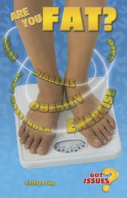 Are You Fat?: The Obesity Issue for Teens by Kathlyn Gay