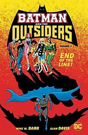 Batman and the Outsiders, Volume 3: End of the Line by Alan Davis, Mike W. Barr