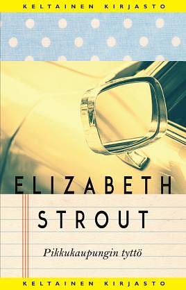 Pikkukaupungin tyttö by Elizabeth Strout