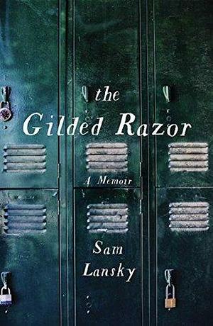 The Gilded Razor: A Book Club Recommendation! by Sam Lansky, Sam Lansky