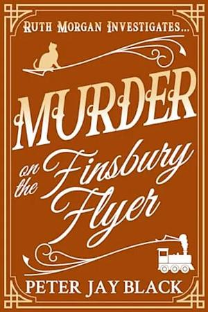 Murder on the Finsbury Flyer by Peter Jay Black, Peter Jay Black