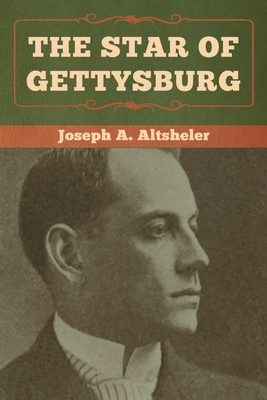 The Star of Gettysburg by Joseph a. Altsheler