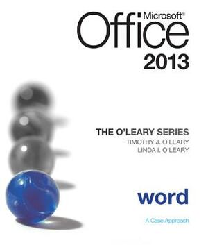 The O'Leary Series: Microsoft Office Word 2013, Introductory by Timothy J. O'Leary, Linda I. O'Leary