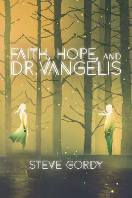 Faith, Hope, and Dr. Vangelis by Stephen L. Gordy