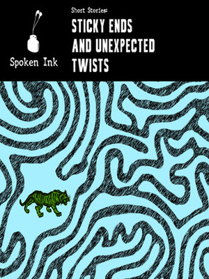 Sticky Ends and Unexpected Twists by Mick Jackson, Vikas Swarup, Julian Barnes, Nicola Barker, Charlie Fish, Scott Bradfield, Michèle Roberts, Julian Gough, Saki, Hassan Blasim, Anton Chekhov, Shirley Jackson