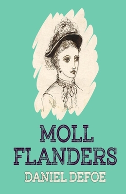 Moll Flanders Illustrated by Daniel Defoe