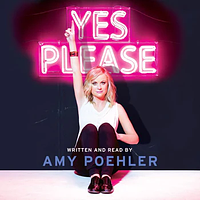 Yes Please by Amy Poehler