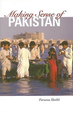Making Sense of Pakistan by Farzana Shaikh