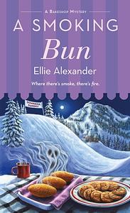 A Smoking Bun: A Bakeshop Mystery by Ellie Alexander