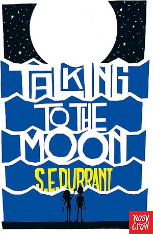 Talking to the Moon by S.E. Durrant