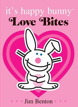 It's Happy Bunny: Love Bites (Special Edition) by Jim Benton, Jim Benton