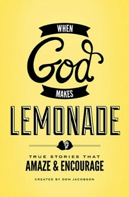 When God Makes Lemonade: True Stories that Amaze & Encourage by Don Jacobson, Diane Williams