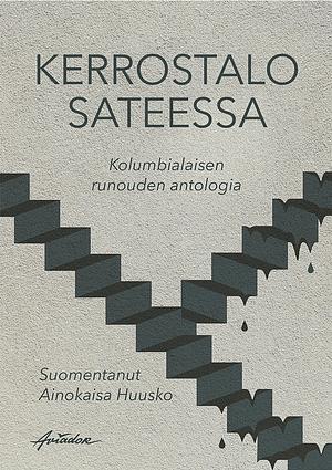 Kerrostalo sateessa : kolumbialaisen runouden antologia by Ainokaisa Huusko