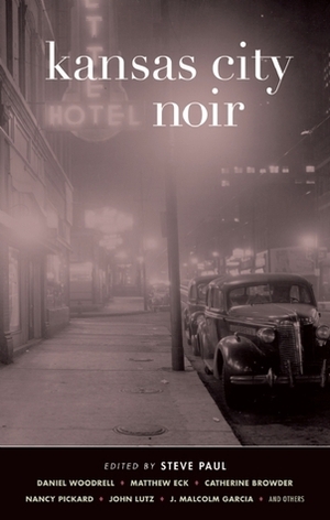 Kansas City Noir by Kevin Prufer, Mitch Brian, Grace Suh, Daniel Woodrell, Matthew Eck, John Lutz, Nadia Pflaum, J. Malcolm Garcia, Steve Paul, Philip Stephens, Catherine Browder, Nancy Pickard, Andrés Rodríguez, Linda Rodriguez, Phong Nguyen