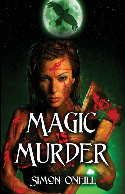 Magic Is Murder by Simon Oneill