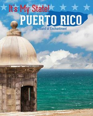 Puerto Rico: The Island of Enchantment by Ruth Bjorklund, Richard Hantula