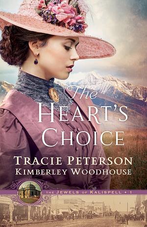The Heart's Choice by Kimberley Woodhouse, Tracie Peterson