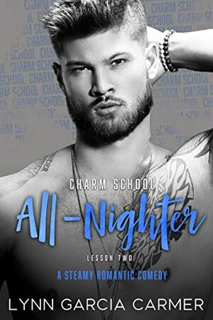 Charm School All-Nighter by Lynn Garcia Carmer