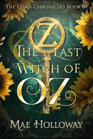 The Last Witch of Oz by Mae Holloway