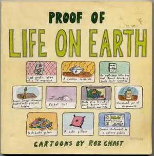 Proof of Life on Earth: Cartoons by Roz Chast by Roz Chast