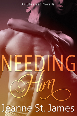 Needing Him by Jeanne St. James