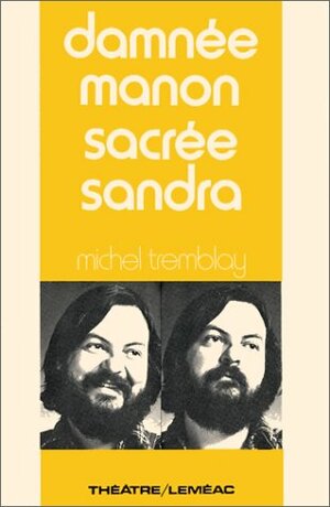 Damnée Manon, sacrée Sandra by Michel Tremblay