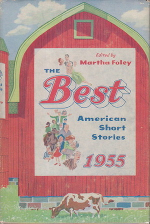 The Best American Short Stories 1955 by John Cheever, Nancy Cardozo, Evan S. Connell, Nancy Chaikin, David Stuart, Oliver La Farge, Harvey Swados, Mac Hyman, Irwin Shaw, Mark Van Doren, George Vukelich, Joseph Coogan, George P. Elliott, Eudora Welty, Robert O. Bowen, William Eastlake, Marvin Mudrick, Wallace Stegner, Bernard Malamud, Daniel Curley, Elizabeth H. Middleton, Martha Foley, Flannery O'Connor, Howard Nemerov