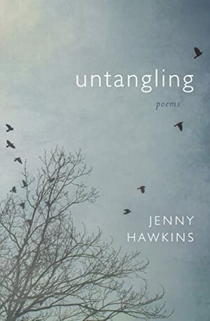 Untangling: Poems by Jenny Hawkins