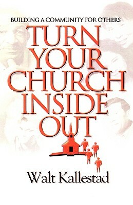 Turn Your Church Inside Out by Walt Kallestad