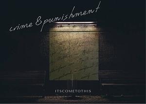 Crime and Punishment by itscometothis