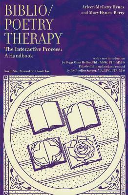 Biblio/Poetry Therapy: The Interactive Process: A Handbook by Mary Hynes-Berry, Arleen Hynes