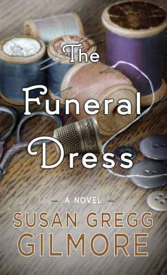 The Funeral Dress by Susan Gregg Gilmore