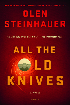 All the Old Knives by Olen Steinhauer