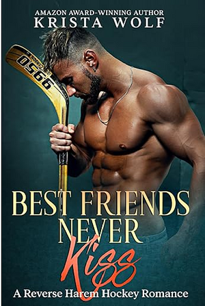 Best Friends Never Kiss by Krista Wolf